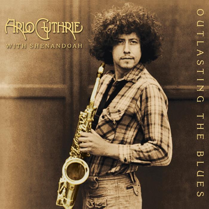 Arlo Guthrie with Shenandoah: Outlasting The Blues